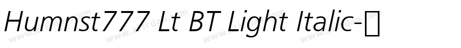 Humnst777 Lt BT Light Italic字体转换